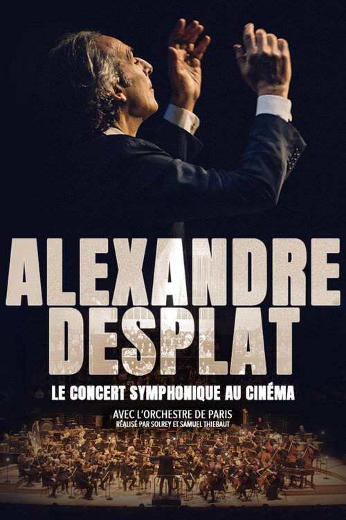 Affiche Alexandre Desplat - Le Concert symphonique au Cinéma