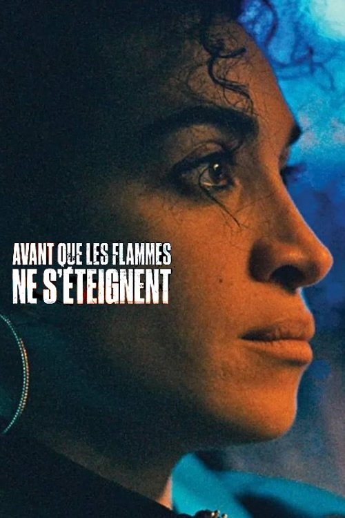 Affiche Avant que les flammes ne s'éteignent