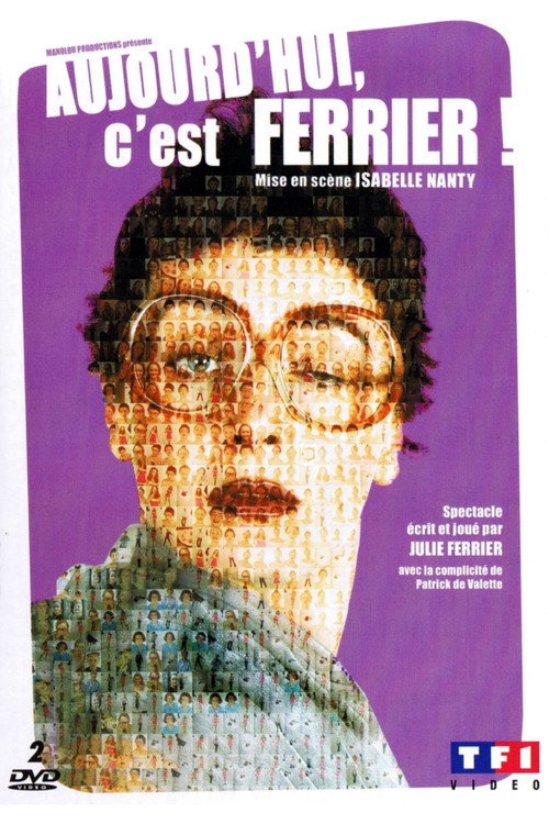 Affiche Julie Ferrier : Aujourd'hui c'est Ferrier !