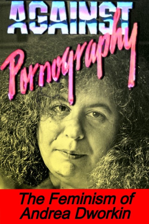 Affiche Pornography: Andrea Dworkin
